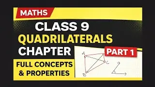 QUADRILATERALS Class 9 | Full Chapter |Concepts & Properties | Maths Basics