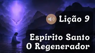 Lição 9: Espírito Santo — O Regenerador