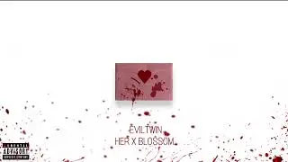EVILTWIN-HER X BLOSSOM (Offical Remasterd)
