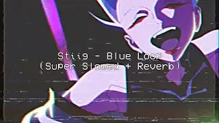 Stiig - Blue Loop (Super Slowed + Reverb)
