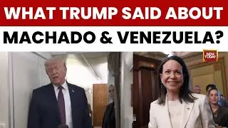 'We Have a Very Good Relationship': Donald Trump Speaks on Venezuela opposition leader Machado