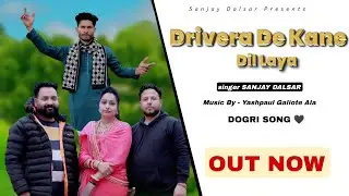 Drivera De Kanne Dil Laya || Sanjay Dalsar || Yashpaul Galiote Ala || New Dogri Song 2026