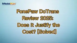 FonePaw DoTrans Review 2025: Does It Justify the Cost? [Solved]