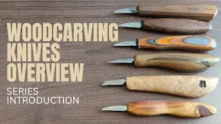 Woodcarving Knives Overview: Series Introduction