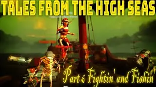 Sea Of Thieves // Tales From The High Seas Part 6 Fighting and Fishing