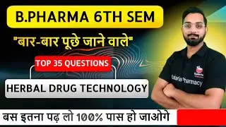 HERBAL DRUG TECHNOLOGY | B.Pharma VI Semester | Top 35 Important Questions | 