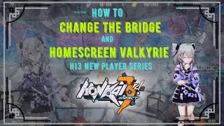 How to Change the Bridge and Homescreen Valkyrie: HI3 New Player Series
