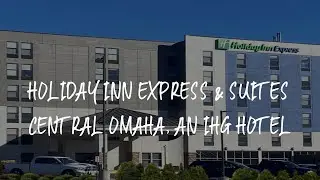 Holiday Inn Express & Suites Central Omaha, an IHG Hotel Review - Omaha , United States of America
