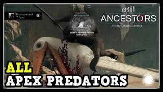 Ancestors: The Humankind Odyssey Все локации Apex Predator &mdash; Трофей/достижение Apex