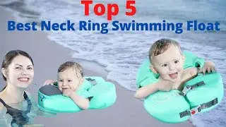 Top 5 best swimming Neck Float || Best Neck Ring Swimming Float  for baby