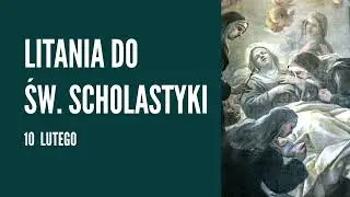 Litania do świętej Scholastyki | 📅 10 lutego