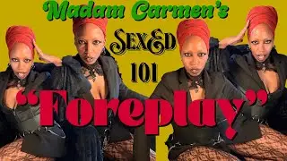 Sex Ed 101: FOREPLAY
