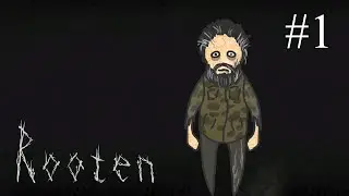 Rooten ➤ ПРОХОЖДЕНИЕ #1➤ Неожиданная командировка. День 1