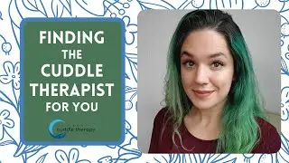 Finding the Cuddle Therapist for You with Chicago Cuddle Therapy