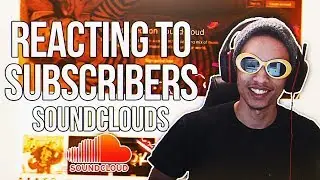 STRAIGHT FIRE! Reacting to subscriber soundclouds! #7