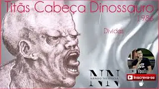 Tit&atilde;s - D&iacute;vidas (Cabe&ccedil;a Dinossauro/1986)