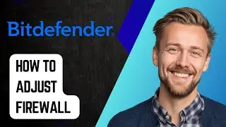 Как настроить брандмауэр Bitdefender [Руководство 2025 г.]