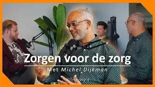 Zorgen voor de Zorg podcast #3 Programmamanager S&ucirc;nenz Michel Dijkman