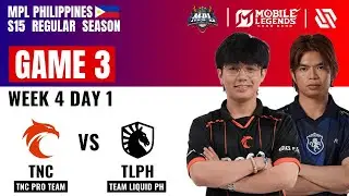 TNC VS TLPH GAME 3 | TNC PRO TEAM vs TEAM LIQUID PH | MPL PH S15 Regular Season W4 D1