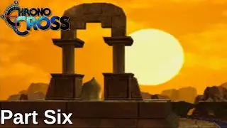 Chrono Cross - Part 6