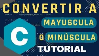 Programaci&oacute;n en C: Como convertir letras a may&uacute;scula y min&uacute;scula