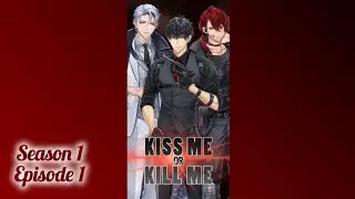 Kiss Me or Kill Me || Season 1: Episode 1
