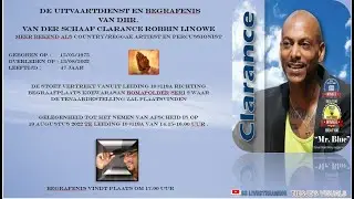 DE UITVAARTDIENST EN BEGRAfENIS VAN Dhr. VAN DER SCHAAF CLARANCE ROBBIN LINOWE