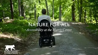 Nature for All: Accessibility at the Harris Center