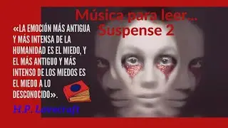 Sumergirse en LECTURAS de SUSPENSE, MISTERIO Y TERROR (thriller). MELOD&Iacute;A de inspiraci&oacute;n. PARTE 2