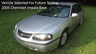 Vehicle Selected For Future Testing - 2005 Chevrolet Impala Base-Trim