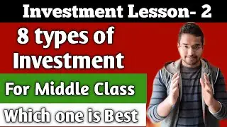 8 types of Investment | For Middle Class | FD,Gold,Bonds,Real Estate Etc.... |