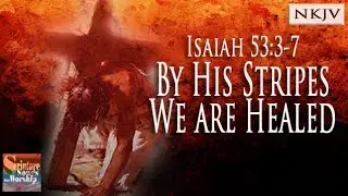 Isaiah 53:3-7 Song (NKJV) 