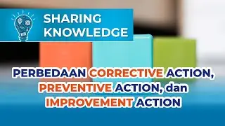 Memahami Corrective - Preventive Action (CAPA), dan Improvement Action