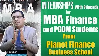 MBA Finance & PGDM Internhip Program And MNC Jobs From Planet Finance B School | CA Praveen Kumar