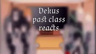 Dekus past class reacts to BkDk •||• credits in description •||• sorry it took so long 🥲