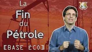 [BASE ÉCO] La fin du pétrole arrive ! Le pic pétrolier
