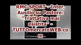 RMC SPORT - Inter, Ausilio su Pastore: Trattativa mai esistita - TUTTOmercatoWEB.com