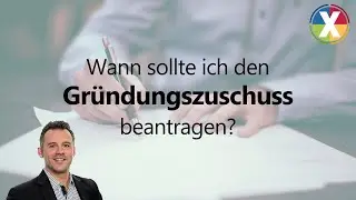 Gründungszuschuss: Tag der Antragstellung