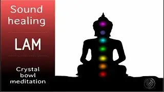 Singing Crystal Bowl  * Tibetan LAM mantra * release from guilt and fear * Delta waves * 256,8 hz