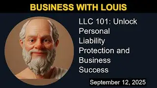 LLC 101: Unlock Personal Liability Protection and Business Success | Business with Louis