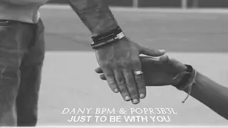 DANY BPM & POPR3B3L - JUST TO BE WITH YOU (VIDEOCLIP)