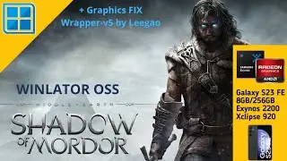 ME: Shadow of Mordor - Winlator OSS - S23 FE - Exynos 2200 - GPU Xclipse 920 &times; Fix Graphics.