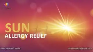 Sun Allergy Relief: Rife Frequency for Allergies and Healing Sunburn