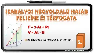 SZABÁLYOS NÉGYOLDALÚ HASÁB FELSZÍNE ÉS TÉRFOGATA (5. TÍPUS)