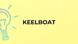 What is the meaning of the word KEELBOAT?