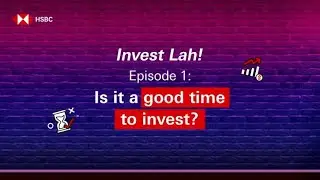 Сейчас хорошее время для инвестиций? | Инвестируйте! с HSBC EZInvest
