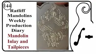 Mandolin Inlay and Tailpieces (Episode 144)