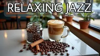 Relaxing Morning Jazz ☕ Soft Bossa Nova for Calm Focus & Cozy Cafe Atmosphere