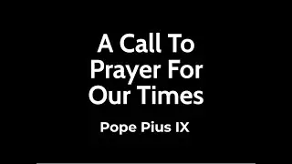 A Call To Pray For Our Times | Pius IX (Beneficia Dei 1871)