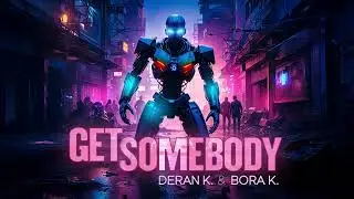 Deran K. & Bora K. - Get Somebody (Official Audio)